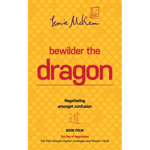Bewilder the Dragon: Negotiating amongst confusion: The Path between Eastern strategies and Western minds