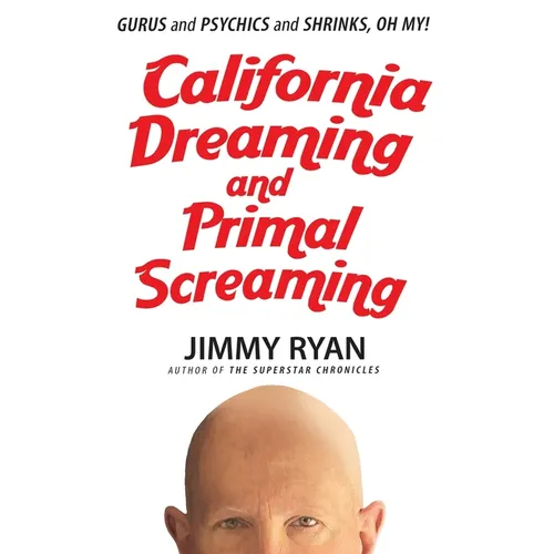 California Dreaming and Primal Screaming