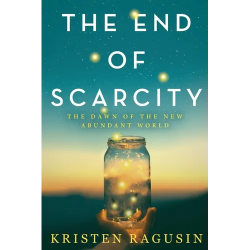 The End of Scarcity: The Dawn of the New Abundant World