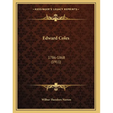 Edward Coles: 1786-1868 (1911)