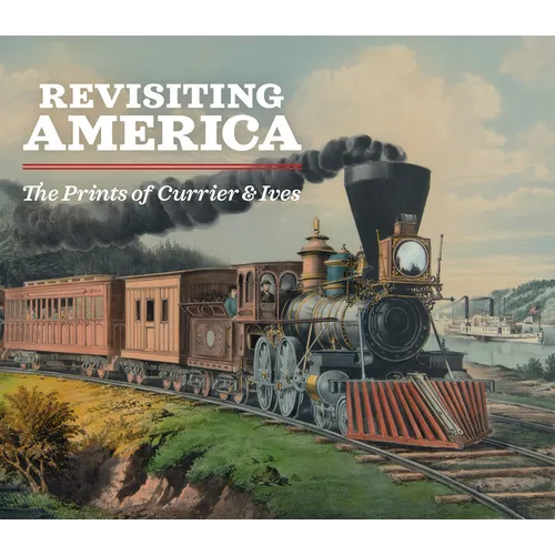 Revisiting America: The Prints of Currier & Ives