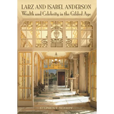 Larz and Isabel Anderson: Wealth and Celebrity in the Gilded Age