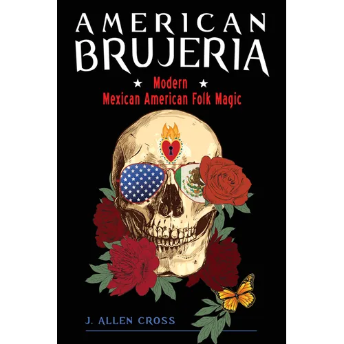 American Brujeria: Modern Mexican American Folk Magic