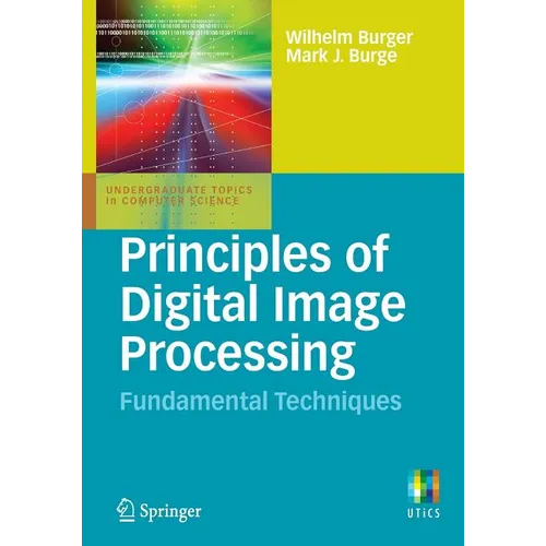 Principles of Digital Image Processing: Fundamental Techniques
