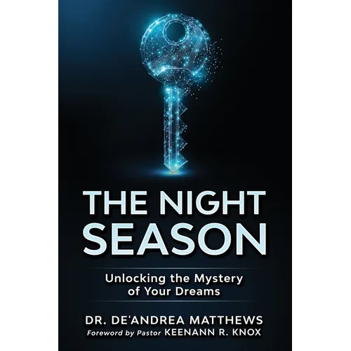 The Night Season: Unlocking the Mystery of Your Dreams