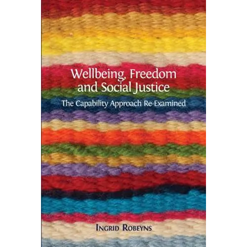 Wellbeing, Freedom and Social Justice: The Capability Approach Re-Examined
