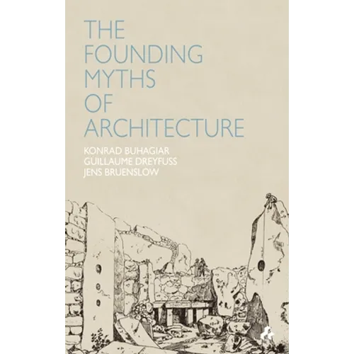 Founding Myths of Architecture