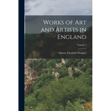 Works of Art and Artists in England; Volume 2