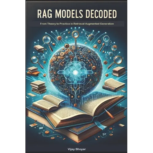RAG Models Decoded: From Theory to Practice in Retrieval Augmented Generation