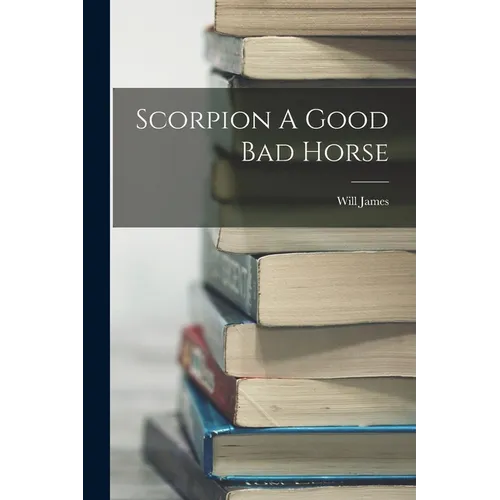 Scorpion A Good Bad Horse - Paperback