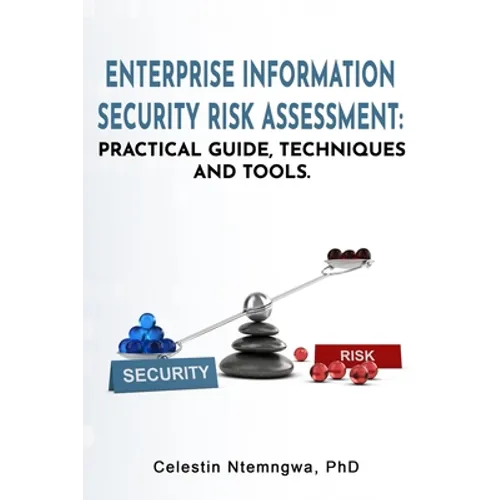 Enterprise Information Security Risk Assessment: Practical Guide, Techniques and Tools