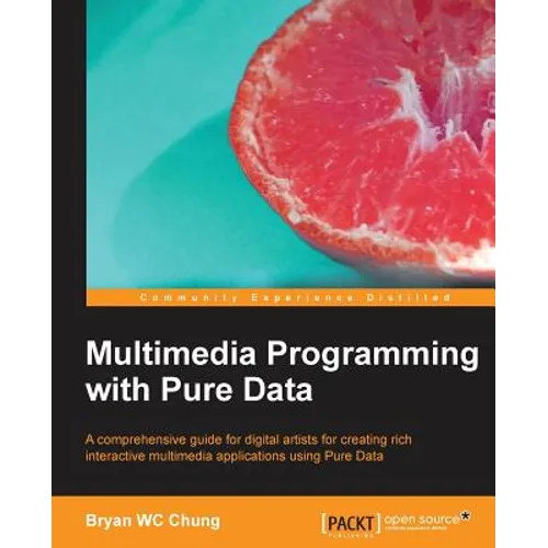Multimedia Programming with Pure Data