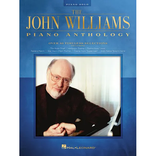 The John Williams Piano Anthology 40+ Solo Piano Arrangements of Iconic Film Scores Orchestral Movie Themes for Intermediate to Advanced Pianists