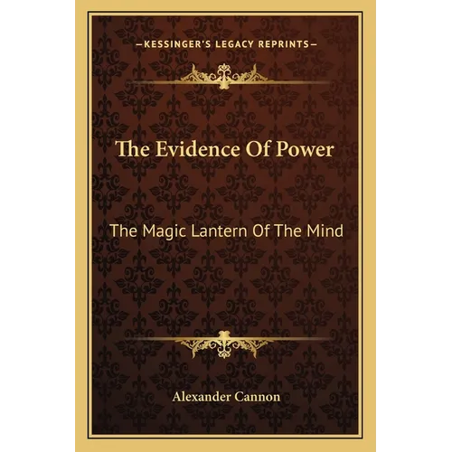 The Evidence Of Power: The Magic Lantern Of The Mind