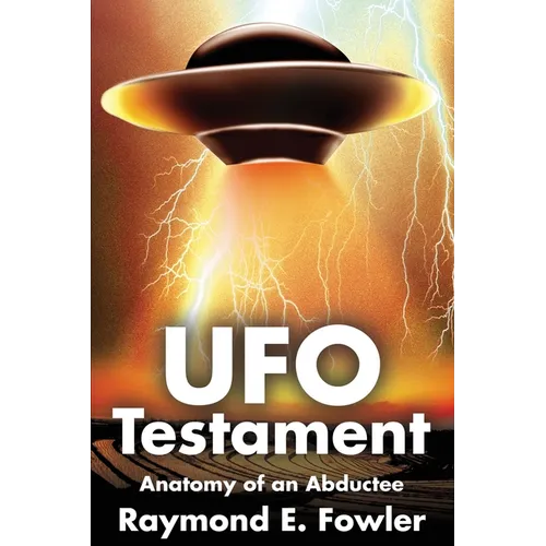 UFO Testament: Anatomy of an Abductee
