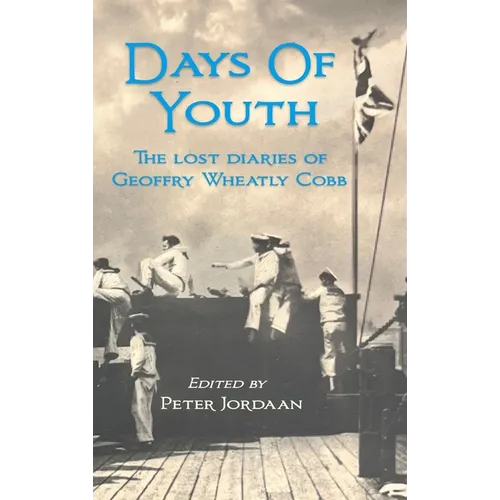 Days Of Youth: The lost diaries of Geoffry Wheatly Cobb.