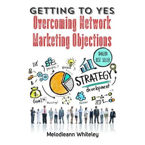 Getting to Yes: Overcoming Network Marketing Objections