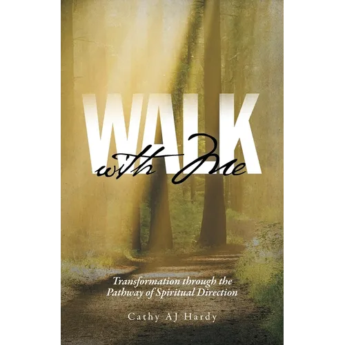 Walk With Me: Transformation through the Pathway of Spiritual Direction