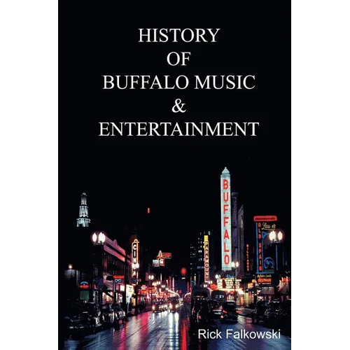 History of Buffalo Music & Entertainment: A Nostalgic Journey into Buffalo New York's Musical Heritage