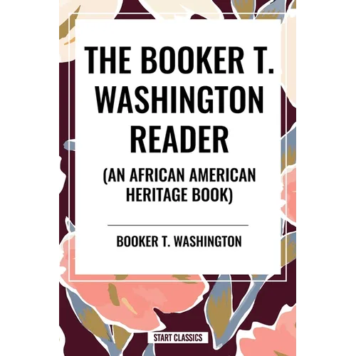 The Booker T. Washington Reader (an African American Heritage Book)