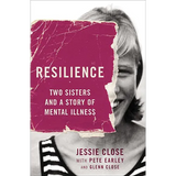 Resilience: Two Sisters and a Story of Mental Illness - Hardcover