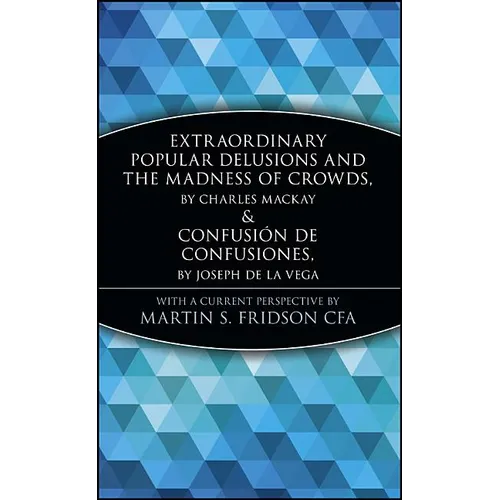 Extraordinary Popular Delusions and the Madness of Crowds and Confusión de Confusiones
