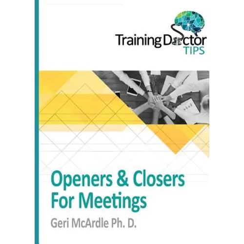 Openers & Closers For Meetings: TrainingDoctor Tips, Volume 1
