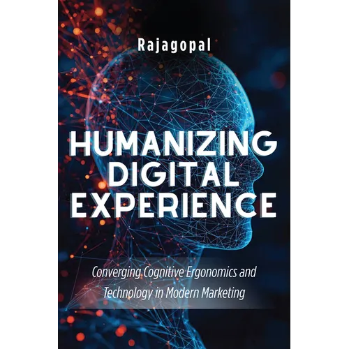 Humanizing Digital Experience: Converging Cognitive Ergonomics and Technology in Modern Marketing
