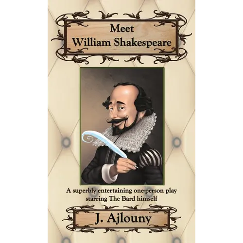 Meet William Shakespeare: A superbly entertaining one-person play starring The Bard himself