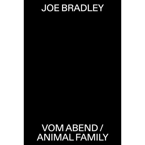 Joe Bradley: Vom Abend/Animal Family