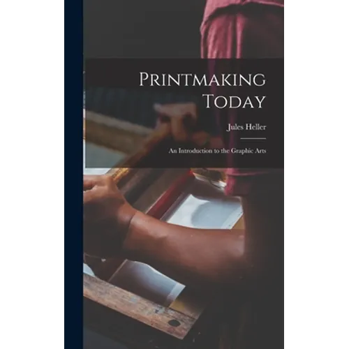 Printmaking Today; an Introduction to the Graphic Arts