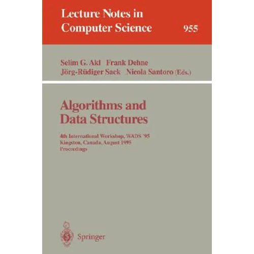Algorithms and Data Structures: 4th International Workshop, Wads '95, Kingston, Canada, August 16 - 18, 1995. Proceedings
