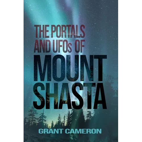 THE PORTALS AND UFOs OF MOUNT SHASTA