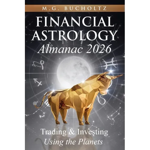 Financial Astrology Almanac 2026: Trading and Investing Using the Planets