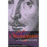 Shakespeare: An Ungentle Life - Paperback