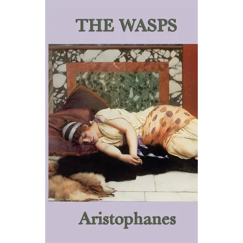 The Wasps: A Comedy of Ancient Athenian Justice