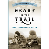 Heart of the Trail: Stories of Covered Wagon Women - Paperback