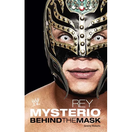 Rey Mysterio: Behind the Mask