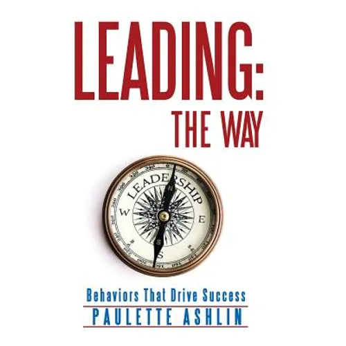 Leading: The Way: Behaviors That Drive Success