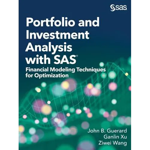 Portfolio and Investment Analysis with SAS: Financial Modeling Techniques for Optimization