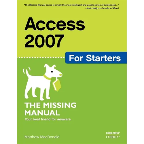 Access 2007 for Starters: The Missing Manual