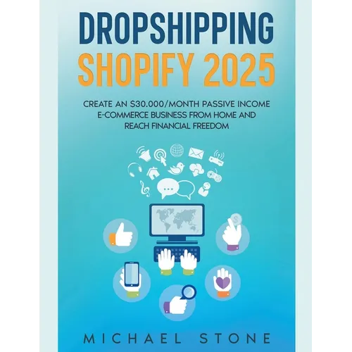 Dropshipping Shopify 2025 Create an $30.000/month Passive Income E-commerce Business From Home and Reach Financial Freedom