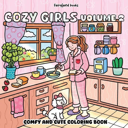 Cozy Girls: A Coloring Book for Adults and Teens Featuring Cute, Cozy Daily Activities for Relaxation (Comfy & Cute Coloring Book) Volume 2