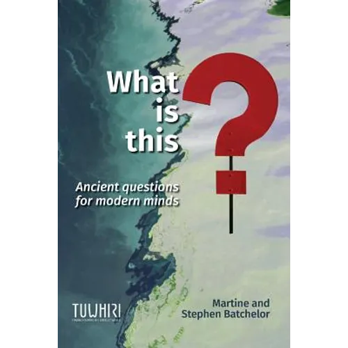 What is this?: Ancient questions for modern minds