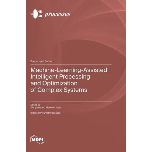 Machine-Learning-Assisted Intelligent Processing and Optimization of Complex Systems