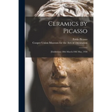 Ceramics by Picasso: [Exhibition] 28th March-10th May, 1958 - Paperback
