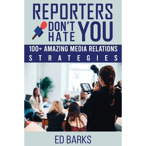 Reporters Don't Hate You