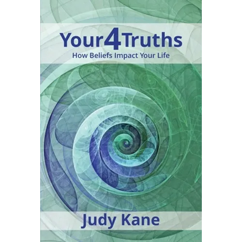 Your4Truths: How Beliefs Impact Your Life