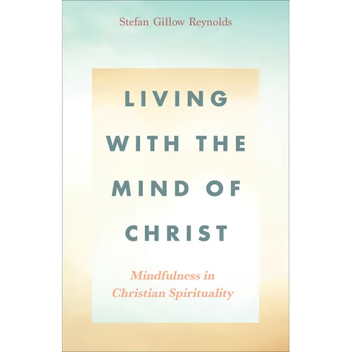 Living with the Mind of Christ: Mindfulness in Christian Spirituality