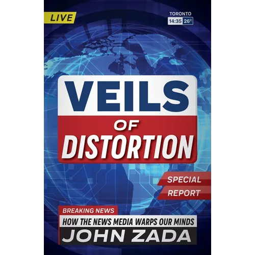 Veils of Distortion: How the News Media Warps Our Minds